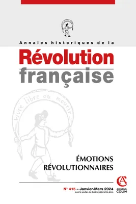 Annales historiques de la Révolution française Nº415 1/2024, Émotions révolutionaires