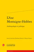 L'axe Montaigne-Hobbes, Anthropologie et politique