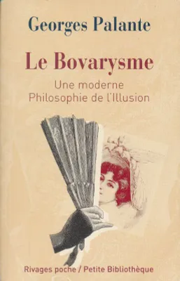Le bovarysme, une moderne philosophie de l'illusion