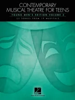 Contemporary Musical Theatre for Teens, Young Men's Edition Volume 2 25 Songs from 19 Musicals