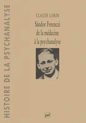 SANDOR FERENCZI, de la médecine à la psychanalyse