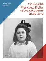 1914-1918, Françoise Dolto, veuve de guerre à sept ans