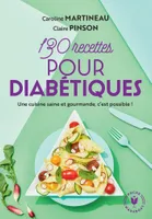 130 recettes pour les diabétiques / concilier plaisir et santé