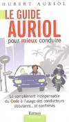 Le guide Auriol pour mieux conduire, le complément indispensable du code à l'usage des conducteurs débutants et confirmés