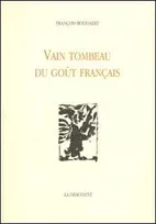 Satires cyclothymiques., 1, Vain Tombeau du Gout Français