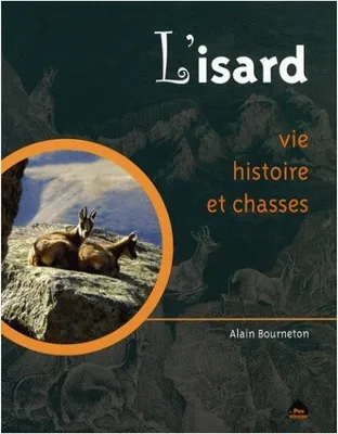 Isard (l ), vie, histoire et chasses