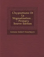 L'hypnotisme Et La Stigmatisation...