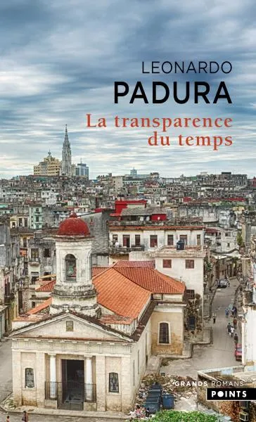 Livres Littérature et Essais littéraires Romans contemporains Etranger La Transparence du temps Léonardo Padura