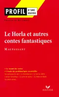 Profil - Maupassant (Guy de) : Le Horla et autres contes fantastiques, analyse littéraire de l'oeuvre