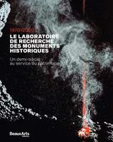 Le Laboratoire de recherche des monuments historiques, 1970-2020