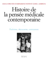 Histoire de la pensée médicale contemporaine, t4, tome 4  (t 4), Evolutions, découvertes, controverses