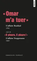 Les grands procès, " Omar m'a tuer " : l'affaire Raddad, 1994 Suivi de " Il pleure, il pleure ! " : l'affaire Troppmann
