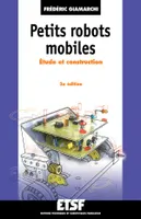 Petits robots mobiles - 2e éd. - Étude et construction, Étude et construction
