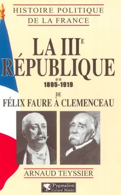 Histoire politique de la France., La IIIe République, 1895-1919, de Félix Faure à Clemenceau
