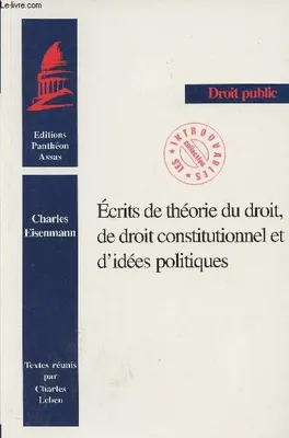 Ecrits de théorie du droit, de droit constitutionnel et d'idées politiques - Textes réunis par Charles Leben - Collection 