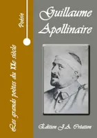 Les grands poètes du XXè siècle - Guillaume Apollinaire