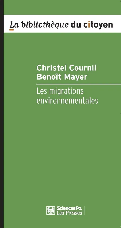 Livres Sciences Humaines et Sociales Sciences politiques Les migrations environnementales, Enjeux et gouvernance Christel COURNIL, Benoît MAYER