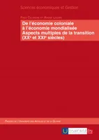 De l'économie coloniale à l'économie mondialisée - aspects multiples de la transition (XXe et XXIe siècle), aspects multiples de la transition (XXe et XXIe siècle)