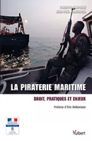 La piraterie maritime, Droit, pratiques et enjeux