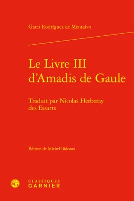 Le Livre III d'Amadis de Gaule, Traduit par Nicolas Herberay des Essarts
