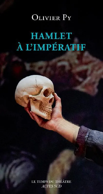 Livres Littérature et Essais littéraires Théâtre Hamlet à l'impératif Olivier Py