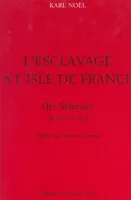 L'esclavage à l'Isle de France (Île Maurice), de 1715 à 1810