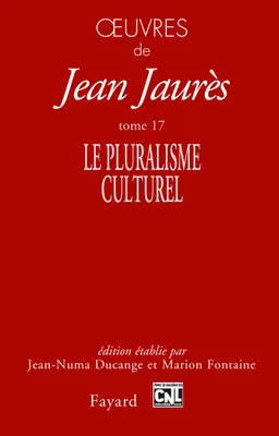 Œuvres de Jean Jaurès., 17, Oeuvres tome 17, Le pluralisme culturel