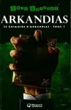 1, Le GRIMOIRE D'ARKANDIAS, tome 1, La Trilogie d'Arkandias - Tome 1