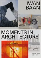 Iwan Baan Moments in Architecture /anglais