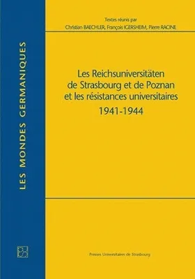 Les Reichsuniversitäten de Strasbourg et de Poznan et les résistances universitaires 1941-1944, 1941-1944