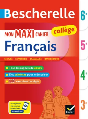 Bescherelle collège - Mon maxi cahier de français (6e, 5e, 4e, 3e), règles et exercices corrigés (grammaire, orthographe, conjugaison, expression)