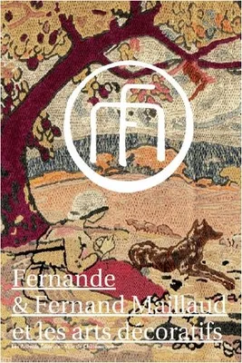 Fernande & Fernand Maillaud et les arts décoratifs, [exposition, châteauroux, musée-hôtel bertrand, 17 avril-30 août 2015]