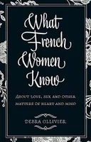 WHAT FRENCH WOMEN KNOW