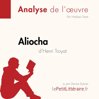 Aliocha d'Henri Troyat (Fiche de lecture), Analyse complète et résumé détaillé de l'oeuvre