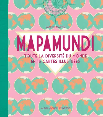 Mapamundi, Toute la diversité du monde en 15 cartes illustrées