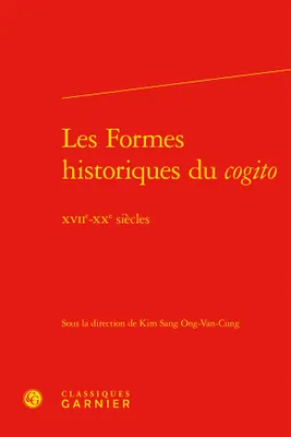 Les formes historiques du cogito, Xviie-xxe siècles