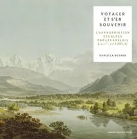 Voyager et s'en souvenir, L’appropriation visuelle des Alpes par les Anglais (du XVIIIe au XXe siècle)