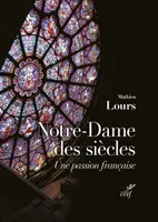 Notre-Dame des siècles, Une passion française