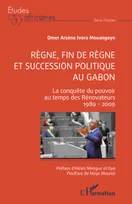 Règne, fin de règne et succession politique au Gabon, La conquête du pouvoir au temps des Rénovateurs 1989 - 2009
