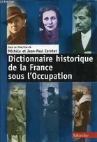 Dictionnaire historique de la France sous l'occupation.