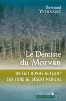 Le dentiste du Morvan, Chronique d'un fait divers médical