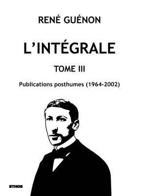 L'intégrale tome 3, Publications posthumes (1964-2002)