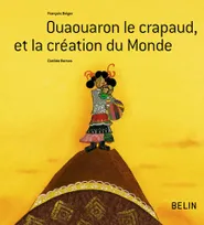 ouaouaron crapaud & la creation du monde