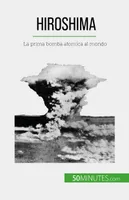 Hiroshima, La prima bomba atomica al mondo