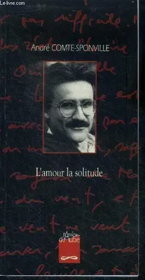 L'amour la solitude Comte-Sponville, André