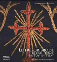 Le Trésor brodé de la cathédrale du Puy-en-Velay, Chefs-d'oeuvre de la collection Cougard-Fruman