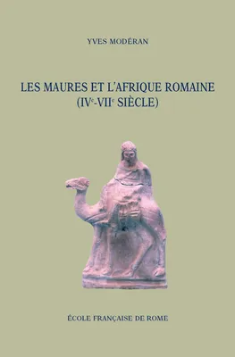 Les Maures et l'Afrique romaine - IVe-VIIe siècle, IVe-VIIe siècle