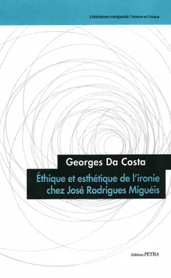 Éthique et esthétique de l'ironie chez José Rodrigues Miguéis