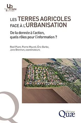 Les terres agricoles face à l'urbanisation, De la donnée à l'action, quels rôles pour l'information ?