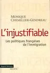 L'injustifiable : Les politiques françaises de l'immigration, les politiques françaises de l'immigration